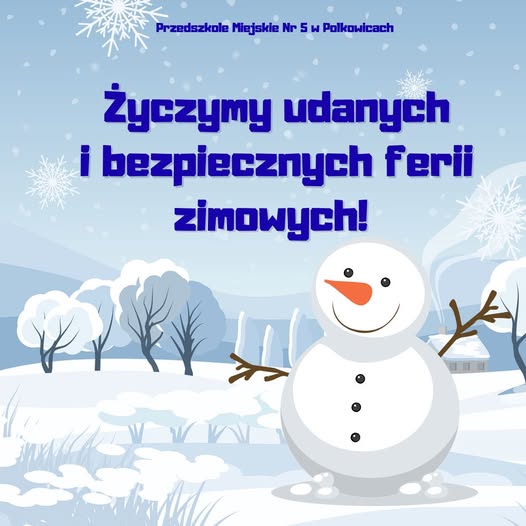 Bezpiecznych i udanych ferii zimowych