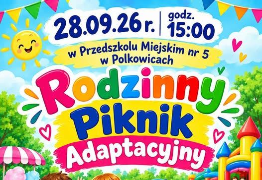 🎈Serdecznie zapraszamy Rodziców i Dzieci na Rodzinny Piknik Adaptacyjny 🎈